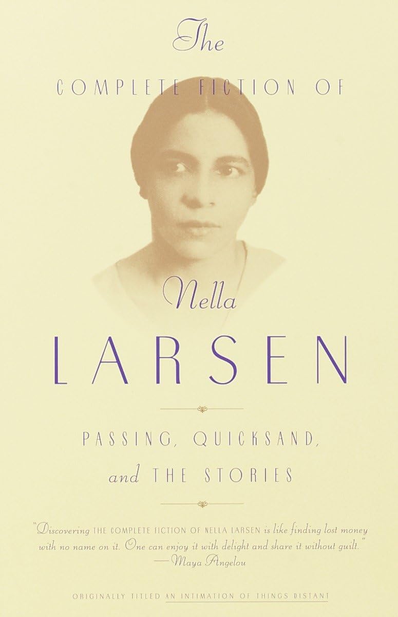 Complete Fiction of Nella Larsen: Passing, Quicksand, and the Stories