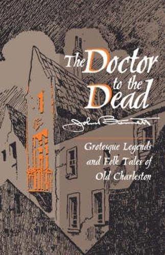 Doctor to the Dead: Grotesque Legends and Folk Tales of Old Charleston book cover