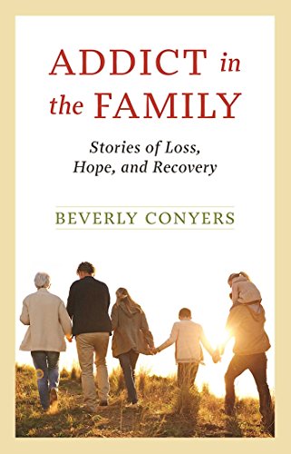 Addict in the Family: Stories of Loss, Hope, and Recovery