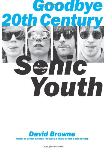 Goodbye 20th Century: A Biography of Sonic Youth book cover