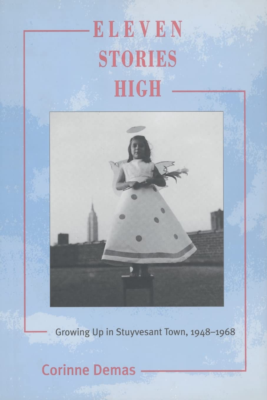 Eleven Stories High: Growing Up in Stuyvesant Town, 1948-1968 book cover