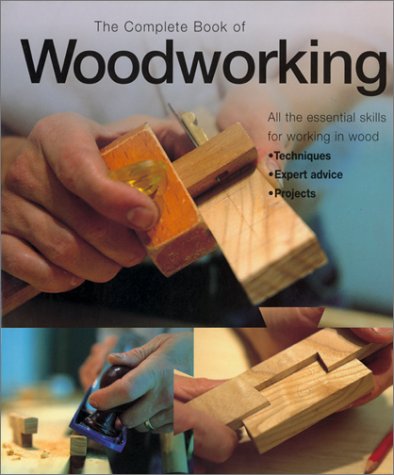 Complete Book of Woodworking: An Illustrated Guide to Tools and Techniques book cover