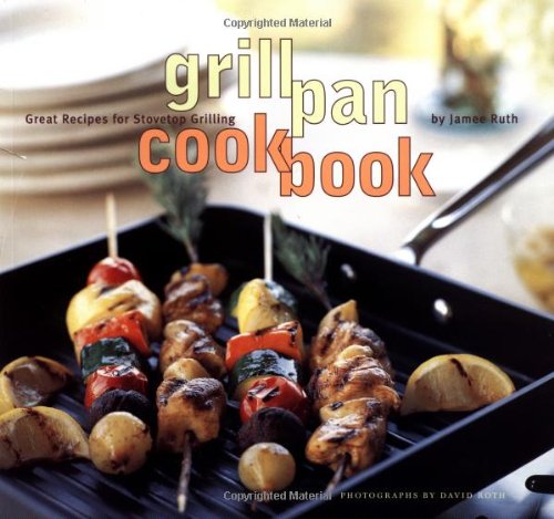 Grill Pan Cookbook: Great Recipes for Stovetop Grilling book cover