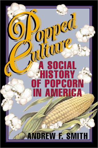 Popped Culture: A Social History of Popcorn in America book cover