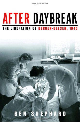 After Daybreak: The Liberation of Bergen-Belsen, 1945 book cover