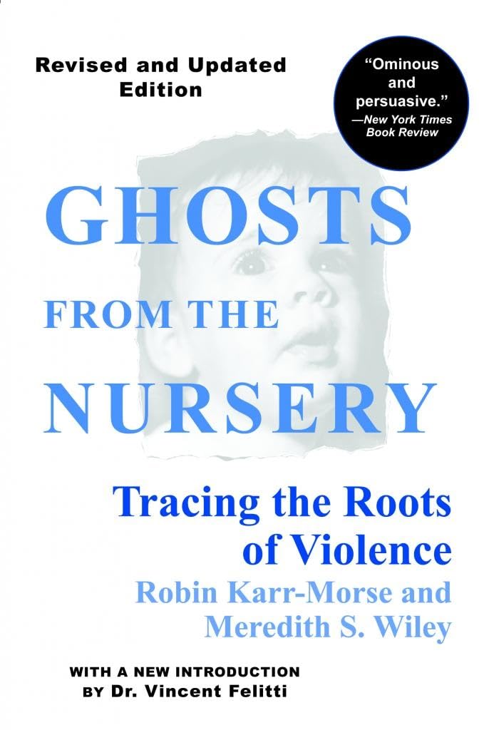 Ghosts from the Nursery: Tracing the Roots of Violence book cover