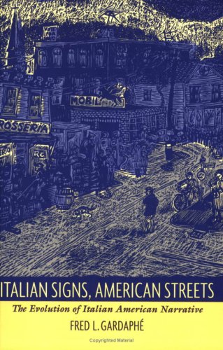 Italian Signs, American Streets: The Evolution of Italian American Narrative (New Americanists)