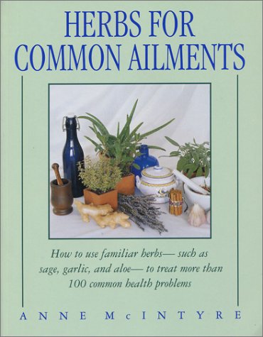 Herbs for Common Ailments: How to Use Familiar Herbs--Such as Sage, Garlic, and Aloe--To Treat More Than 100 Common Health Problems book cover
