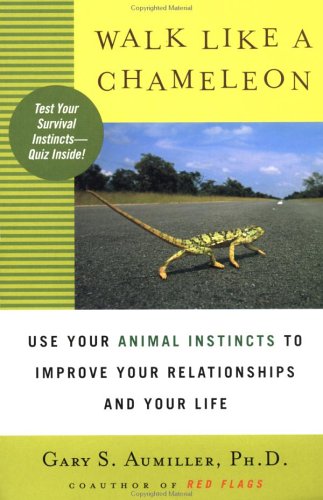 Walk Like a Chameleon: Use Your Animal Instincts to Improve Your Relationships andYour Life book cover