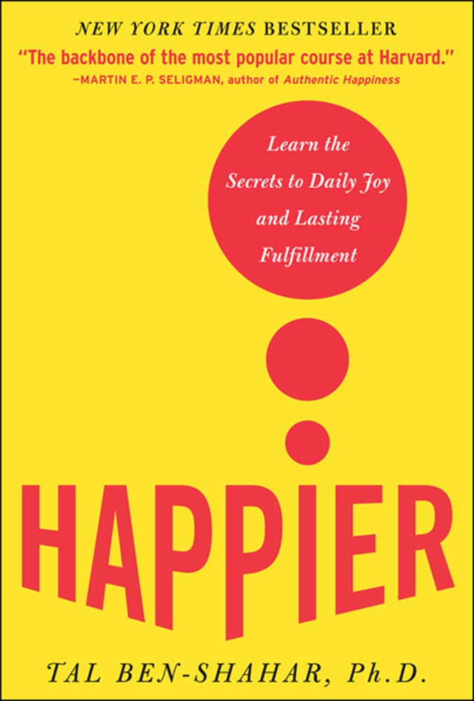 Happier: Learn the Secrets to Daily Joy and Lasting Fulfillment book cover