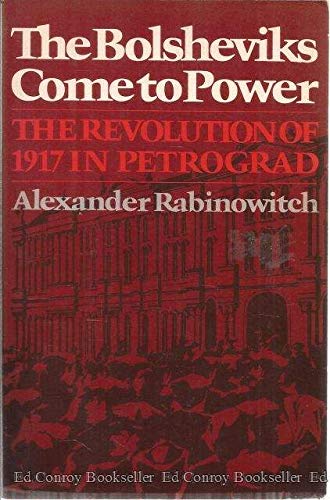Bolsheviks Come to Power: The Revolution of 1917 in Petrograd book cover