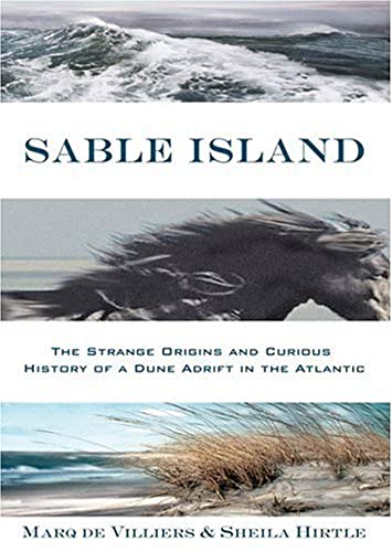 Sable Island: The Strange Origins and Curious History of a Dune Adrift in the Atlantic