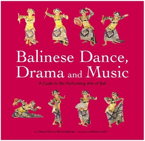 Balinese Dance, Drama and Music: A Guide to the Performing Arts of Bali
