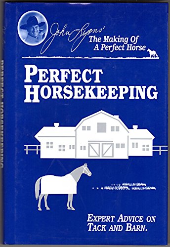Perfect Horsekeeping: Expert Advice on Tack & Barn (John Lyons Perfect Horse Library Series) book cover