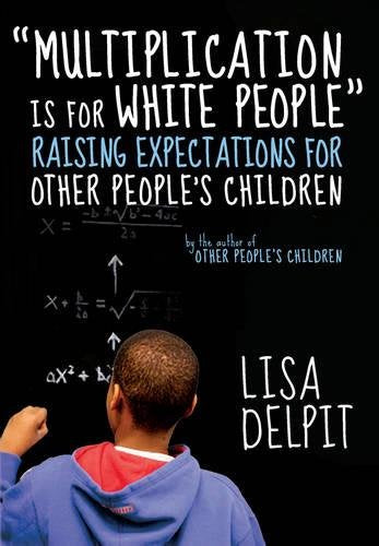 Multiplication Is for White People: Raising Expectations for Other People's Children book cover
