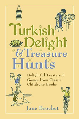 Turkish Delight & Treasure Hunts: Delightful Treats and Games from Classic Children's Books book cover