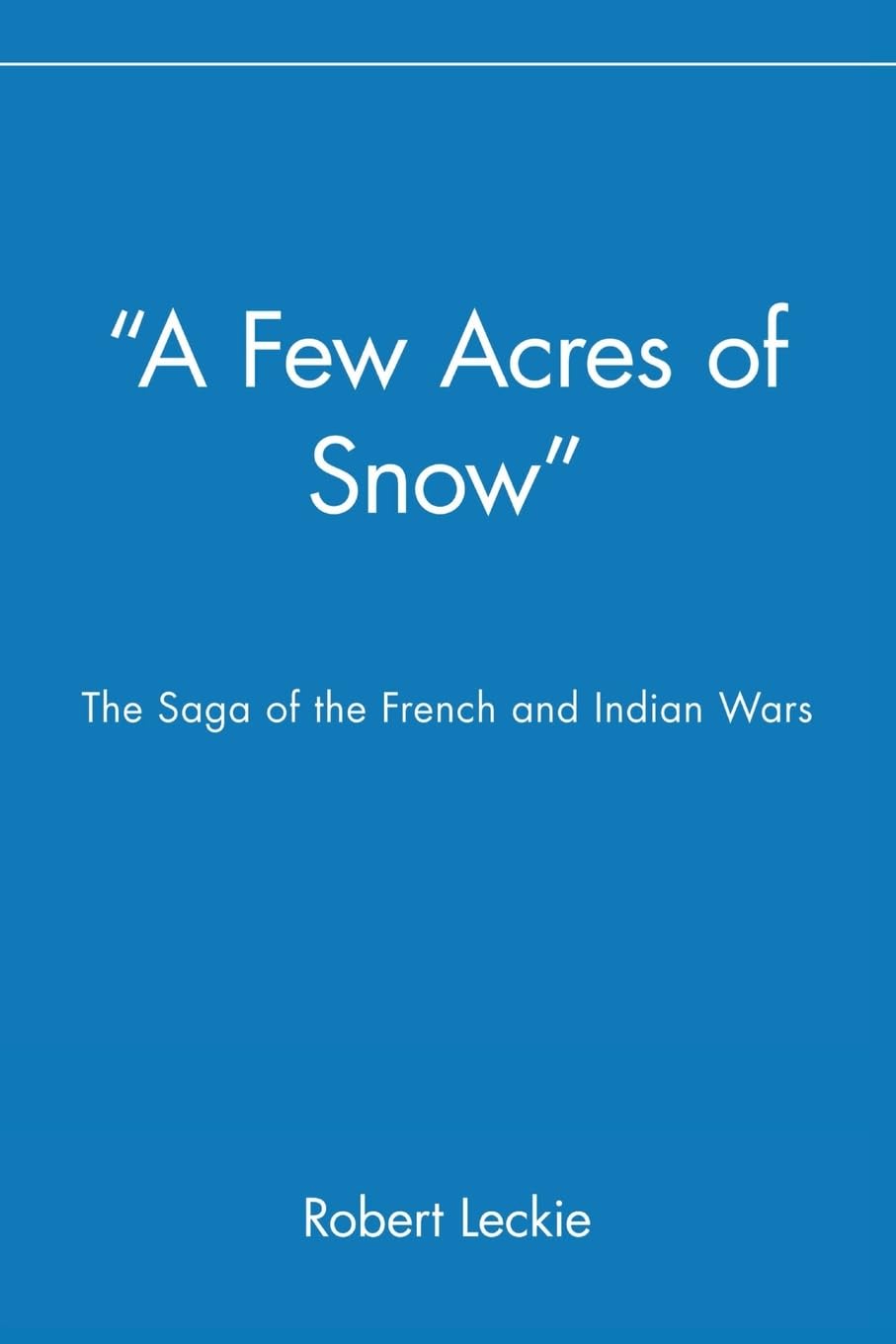 Few Acres of Snow: The Saga of the French and Indian Wars book cover