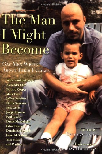 Man I Might Become: Gay Men Write about Their Fathers