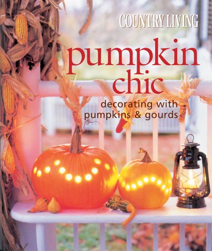 Pumpkin Chic: Decorating with Pumpkins & Gourds book cover