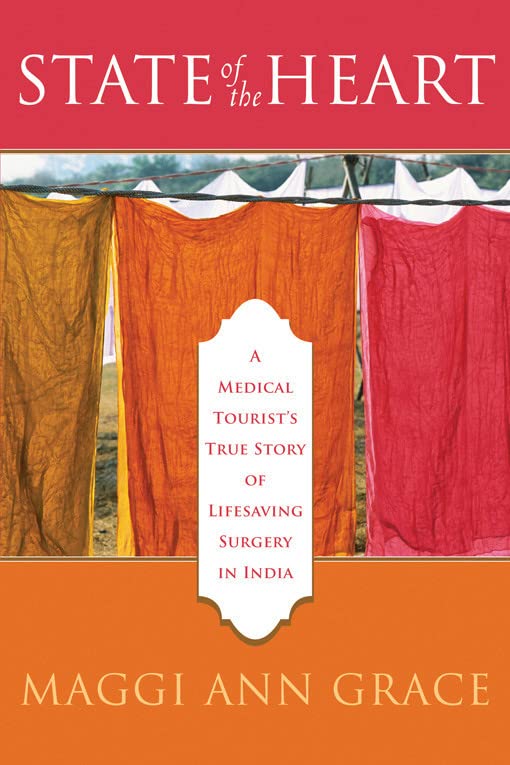 State of the Heart: A Medical Tourist's True Story of Lifesaving Surgery in India book cover