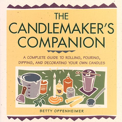 Candlemaker's Companion: A Comprehensive Guide to Rolling, Pouring, Dipping, and Decorating Your Own Candles book cover