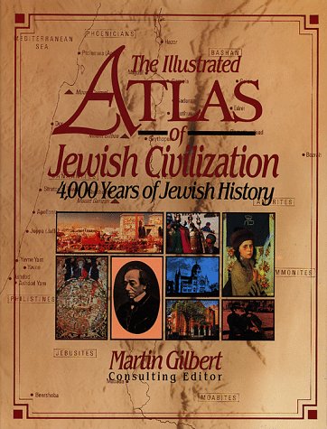 Illustrated Atlas of Jewish Civilization: 4,000 Years of Jewish History book cover