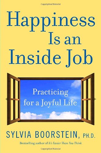 Happiness Is an Inside Job: Practicing for a Joyful Life book cover