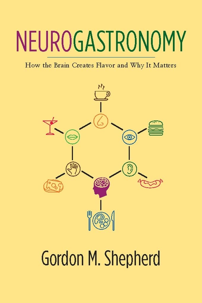 Neurogastronomy: How the Brain Creates Flavor and Why It Matters book cover