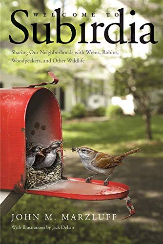 Welcome to Subirdia: Sharing Our Neighborhoods with Wrens, Robins, Woodpeckers, and Other Wildlife book cover