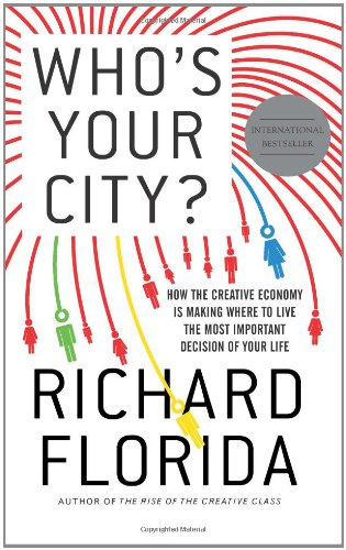 Who's Your City?: How the Creative Economy Is Making Where to Live the Most Important Decision of Your Life book cover