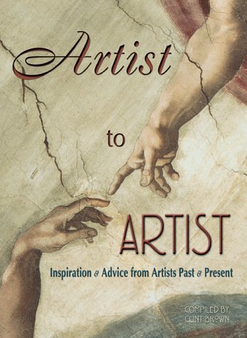 Artist to Artist: Inspiration and Advice from Visual Artists Past & Present book cover