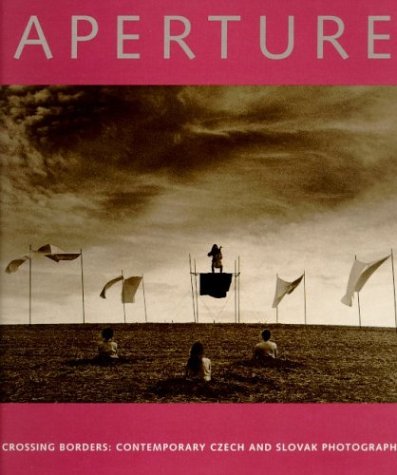 Crossing Borders: Contemporary Czech and Slovak Photography: Aperture 152 book cover
