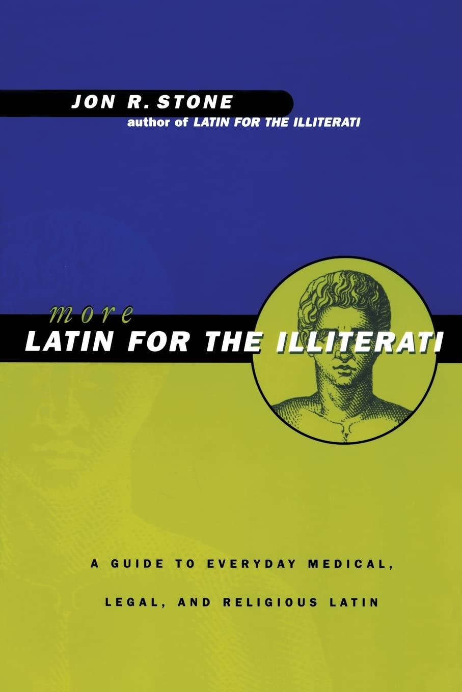 More Latin for the Illiterati: A Guide to Medical, Legal and Religious Latin
