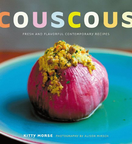 Couscous: Fresh and Flavorful Contemporary Recipes (Cloth First Published 1989 and Revised) book cover