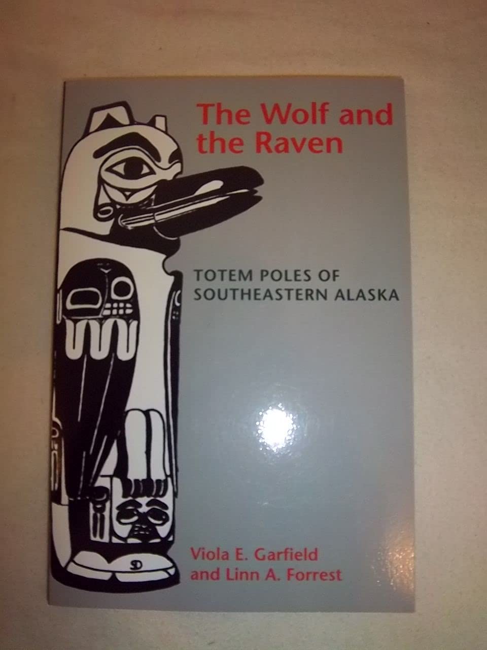 Wolf and the Raven: Totem Poles of Southeastern Alaska book cover