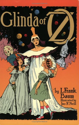 Glinda of Oz: In Which Are Related the Exciting Experiences of Princess Ozma of Oz, and Dorothy, in Their Hazardous Journey to the H book cover