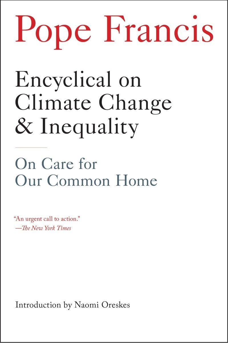 Encyclical on Climate Change and Inequality: On Care for Our Common Home