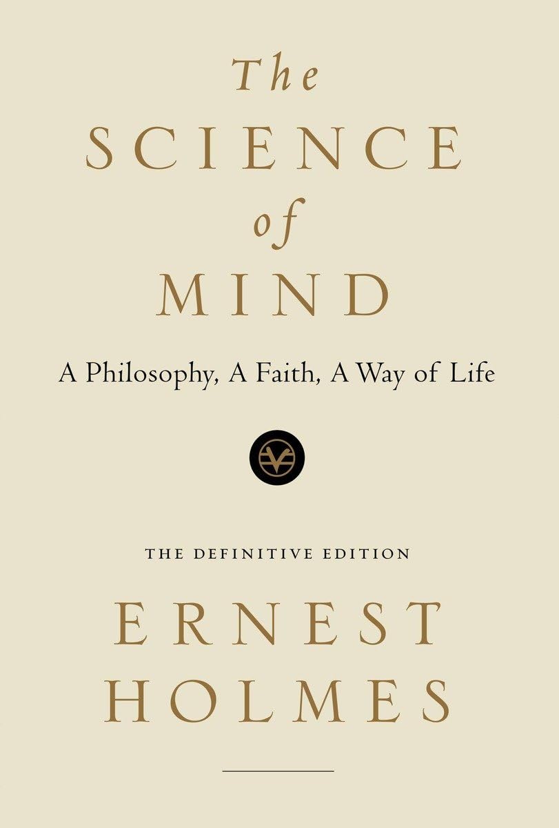 Science of Mind: A Philosophy, a Faith, a Way of Life, the Definitive Edition