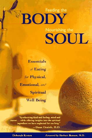 Feeding the Body, Nourishing the Soul: Essentials of Eating for Physical, Emotional, and Spiritual Well-Being book cover