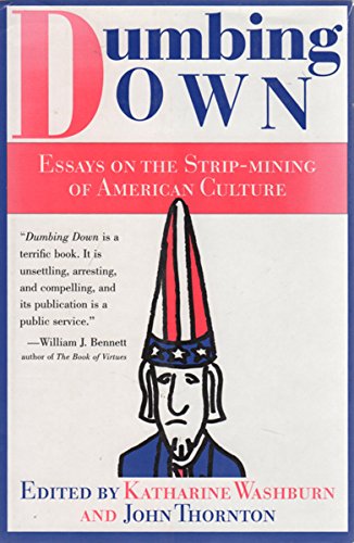 Dumbing Down: Essays on the Strip Mining of American Culture book cover