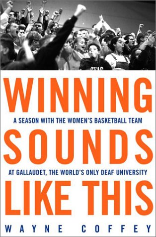 Winning Sounds Like This: A Season with the Women's Basketball Team at Gallaudet, the World's Only University for the Deaf book cover