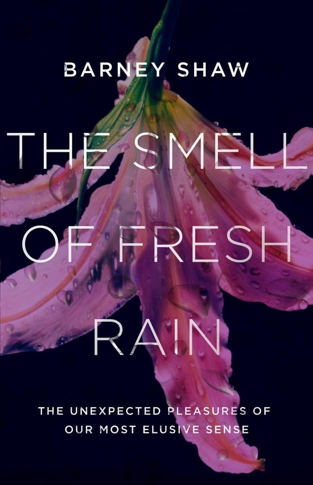 Smell of Fresh Rain: The Unexpected Pleasures of Our Most Elusive Sense book cover