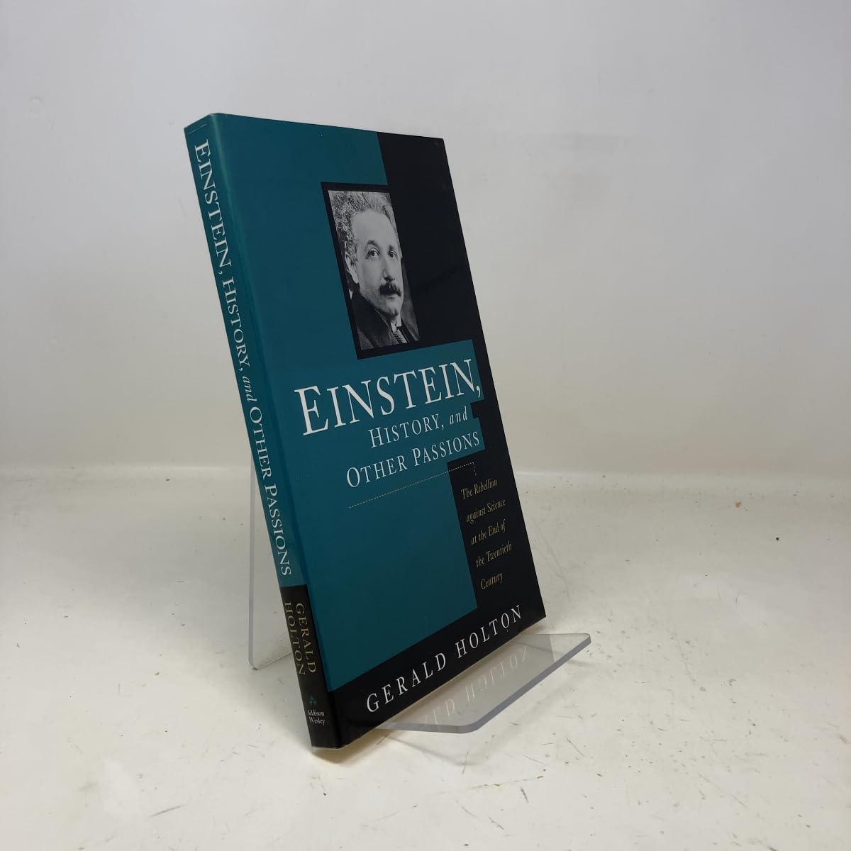 Einstein, History, and Other Passions: The Rebellion Against Science at the End of the Twentieth Century, Revised Edition (Revised) book cover