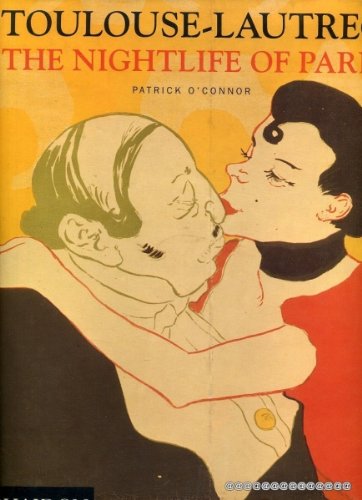TOULOUSE LAUTREC THE NIGHTLIFE OF PARIS (0000) book cover