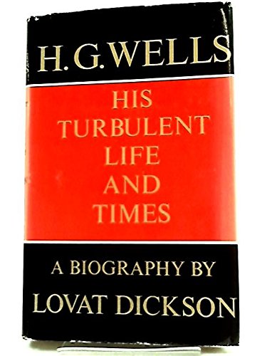 H. G. WELLS: HIS TURBULENT LIFE AND TIMES. book cover
