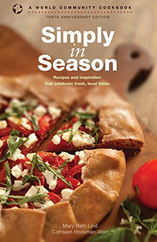 Simply in Season: Recipes and Inspiration That Celebrate Fresh, Local Foods (New Edition,10th Anniversary)