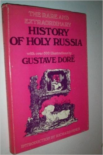 The rare and extraordinary history of holy Russia,: With over 500 illustrations book cover