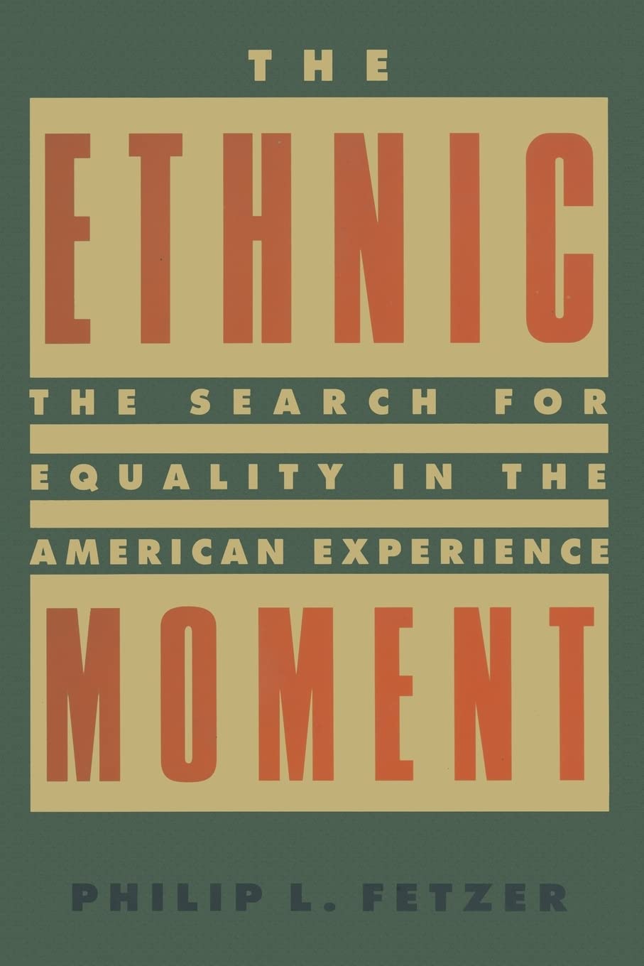 Ethnic Moment: The Search for Equality in the American Experience: The Search for Equality in the American Experience book cover
