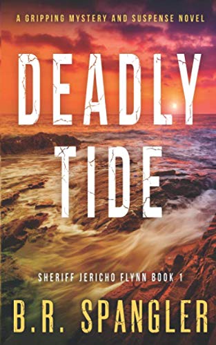 Deadly Tide: A gripping detective thriller full of heart-stopping twists (Sheriff Jericho Flynn) book cover