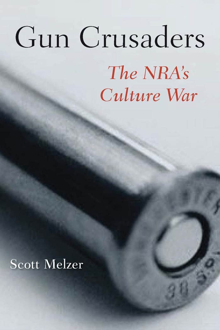 Gun Crusaders: The Nra's Culture War book cover